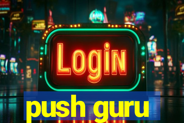 push guru